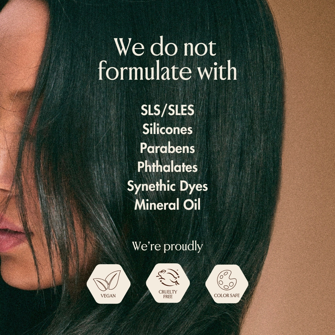 The Blake Brown haircare line does not formulate with SLS/SLES, Silicones, Parabens, Phthalates, Synthetic Dyes, and Mineral Oils. We're proudly vegan, cruelty-free, and color safe.