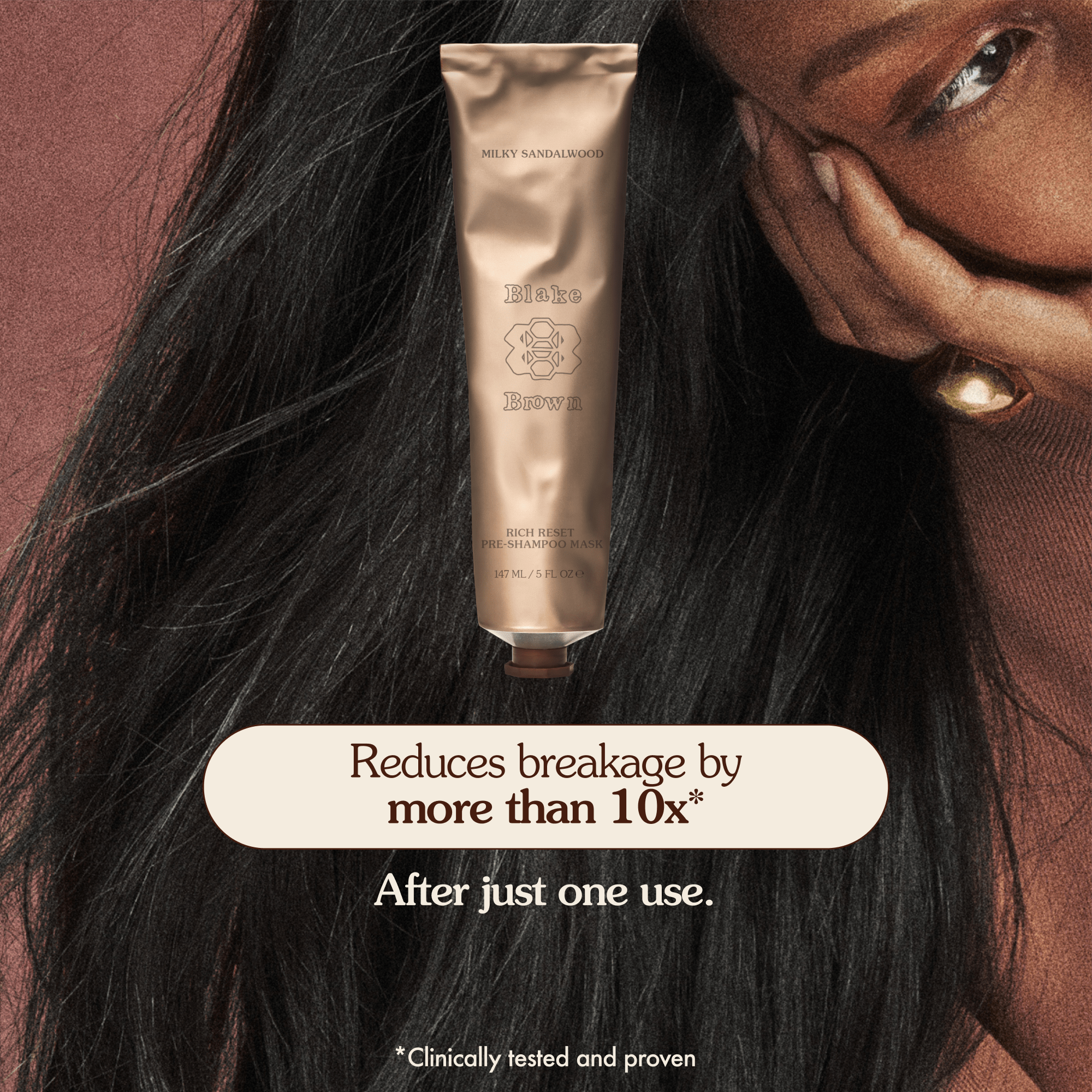 Blake Brown Rich Reset Pre-Shampoo Hair Mask by Blake Lively with clinical results showing it reduces breakage by more than 10 times after just one use.